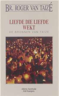 Liefde die liefde wekt - de bronnen van Taizé