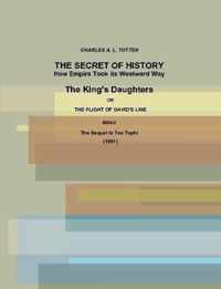 The Secret of History. How Empire Took its Westward Way. The King's Daughters or The Flight of David's Line. (1891)