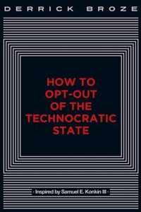 How to Opt-Out of the Technocratic State