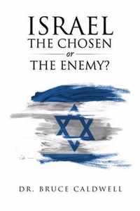 Israel the Chosen or the Enemy?