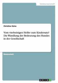 Vom vierbeinigen Helfer zum Kindersatz? Die Wandlung der Bedeutung des Hundes in der Gesellschaft