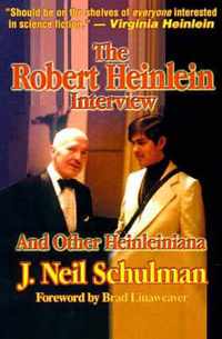 The Robert Heinlein Interview and Other Heinleiniana