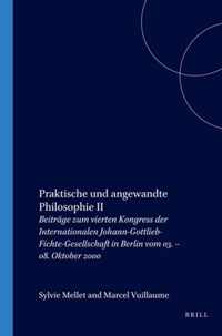 Praktische Und Angewandte Philosophie II: BeitrÃ¤ge Zum Vierten Kongress Der Internationalen Johann-Gottlieb-Fichte-Gesellschaft in Berlin Vom 03. - 08