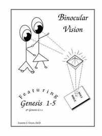 Binocular Vision: Featuring Genesis 1-5 and Genesis 6
