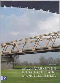 Brugboek Marketing facilitaire organisatie / Opgaven / druk 1