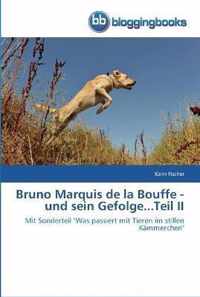 Bruno Marquis de la Bouffe - und sein Gefolge...Teil II