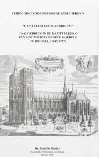 "Capitulum est Flandricum" : taalgebruik in de Kapittelkerk van Sint-Michiel en Sint-Goedele te Brussel (1047 - 1797)