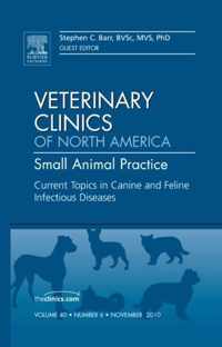 Current Topics in Canine and Feline Infectious Diseases, An Issue of Veterinary Clinics: Small Animal Practice