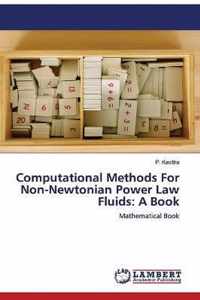 Computational Methods For Non-Newtonian Power Law Fluids