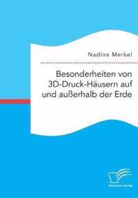 Besonderheiten von 3D-Druck-Hausern auf und ausserhalb der Erde