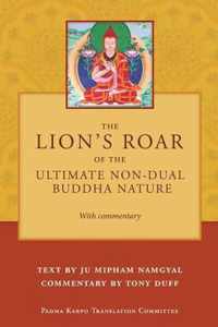 The Lion's Roar of the Ultimate Non-Dual Buddha Nature by Ju Mipham with Commentary by Tony Duff