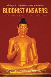 Buddhist Answers: For the Critical Questions