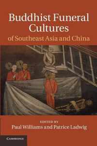 Buddhist Funeral Cultures of Southeast Asia and China