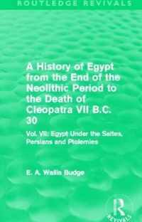 A   History of Egypt from the End of the Neolithic Period to the Death of Cleopatra VII B.C. 30 (Routledge Revivals): Vol. VII: Egypt Under the Saites