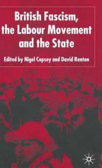 British Fascism the Labour Movement and the State