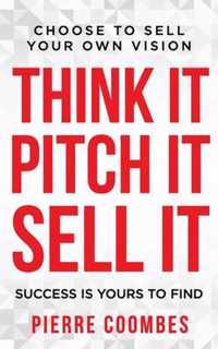 Think it. Pitch it. Sell it.