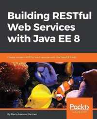 Building RESTful Web Services with Java EE 8