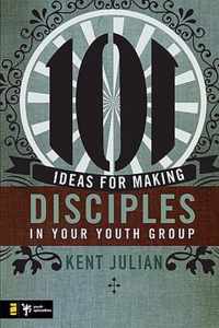 101 Ideas for Making Disciples in Your Youth Group