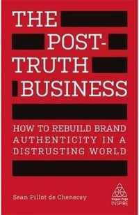 The Post-Truth Business: How to Rebuild Brand Authenticity in a Distrusting World