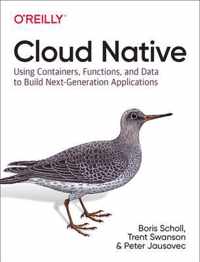 Cloud Native Using containers, functions, and data to build nextgeneration applications