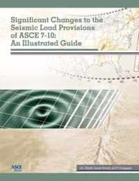 Significant Changes to the Seismic Load Provisions of Asce 7-10