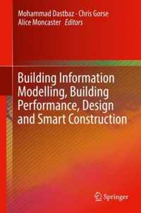 Building Information Modelling, Building Performance, Design and Smart Construction