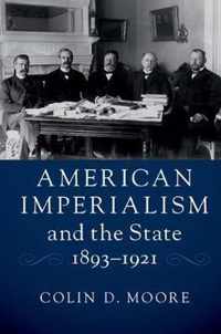 American Imperialism and the State, 1893-1921