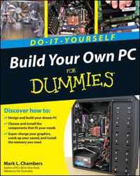 Build Your Own PC Do-It-Yourself Dummies