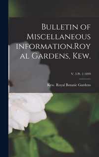 Bulletin of Miscellaneous Information.Royal Gardens, Kew.; v. 3 pt. 2 1899