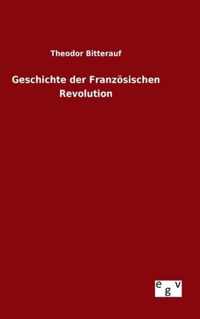 Geschichte der Franzoesischen Revolution