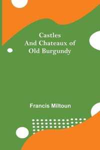 Castles And Chateaux Of Old Burgundy