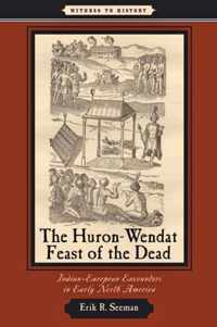 The Huron-Wendat Feast of the Dead - Indian-European Encounters in Early North America