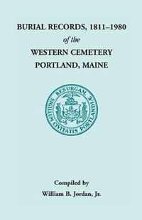 Burial Records, 1811 - 1980 of the Western Cemetery in Portland, Maine