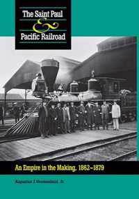 Saint Paul and Pacific Railroad - An Empire in The Making, 1862-1879
