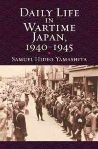 Daily Life in WartimeJapan, 1940-1945
