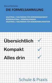 Die Formelsammlung: Kauffrau / Kaufmann fur Buromanagement (Burokauffrau / Burokaufmann, Kauffrau / Kaufmann fur Burokommunikation)