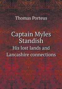 Captain Myles Standish His lost lands and Lancashire connections