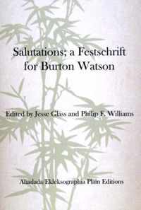 Salutations; A Festschrift for Burton Watson