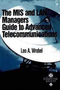 The MIS and LAN Manager's Guide to Advanced Telecommunications