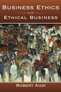 Business Ethics and Ethical Business