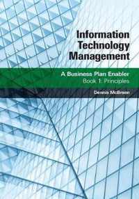 Information Technology Management: A Business Plan Enabler: Book 1