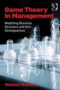Game Theory in Management: Modelling Business Decisions and Their Consequences