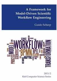 A Framework for Model-Driven Scientific Workflow Engineering