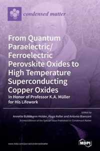 From Quantum Paraelectric/Ferroelectric Perovskite Oxides to High Temperature Superconducting Copper Oxides -- In Honor of Professor K.A. Muller for His Lifework