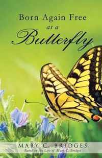 Born Again Free as a Butterfly