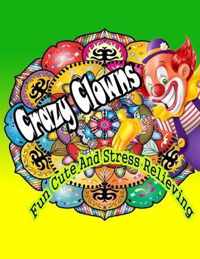 Fun Cute And Stress Relieving Crazy Clowns