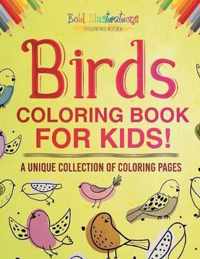 Birds Coloring Book for Kids! a Unique Collection of Coloring Pages