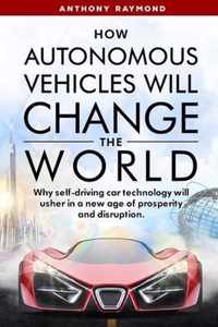 How Autonomous Vehicles will Change the World