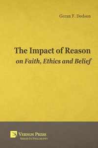 The Impact of Reason on Faith, Ethics and Belief