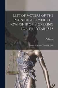 List of Voters of the Municipality of the Township of Pickering for the Year 1898 [microform]